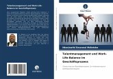 Talentmanagement und Work-Life-Balance im Geschäftsprozess Talentmanagement und Work-Life-Balance im Geschäftsprozess