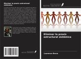 Eliminar la praxis estructural sistémica Eliminar la praxis estructural sistémica