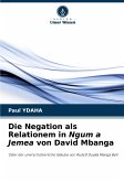 Die Negation als Relationem in Ngum a Jemea von David Mbanga