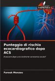 Punteggio di rischio ecocardiografico dopo ACS Punteggio di rischio ecocardiografico dopo ACS
