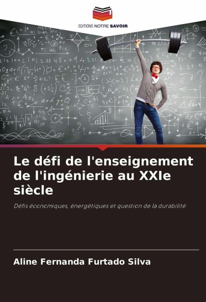 Le défi de l'enseignement de l'ingénierie au XXIe siècle Le défi de l'enseignement de l'ingénierie au XXIe siècle