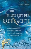 Die wilde Zeit der Rauhnächte Die wilde Zeit der Rauhnächte
