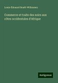 Commerce et traite des noirs aux côtes occidentales d'Afrique Commerce et traite des noirs aux côtes occidentales d'Afrique