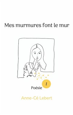 Mes murmures font le mur Mes murmures font le mur
