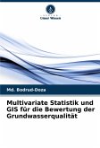 Multivariate Statistik und GIS für die Bewertung der Grundwasserqualität Multivariate Statistik und GIS für die Bewertung der Grundwasserqualität