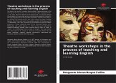 Theatre workshops in the process of teaching and learning English Theatre workshops in the process of teaching and learning English