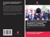 As sucessivas transições políticas e o sistema multipartidário na RDC As sucessivas transições políticas e o sistema multipartidário na RDC