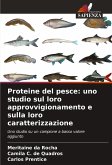 Proteine del pesce: uno studio sul loro approvvigionamento e sulla loro caratterizzazione Proteine del pesce: uno studio sul loro approvvigionamento e sulla loro caratterizzazione