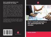 Gerir metodicamente o seu desempenho de vendas Gerir metodicamente o seu desempenho de vendas
