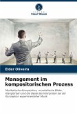 Management im kompositorischen Prozess Management im kompositorischen Prozess