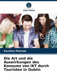 Die Art und die Auswirkungen des Konsums von IKT durch Touristen in Dublin Die Art und die Auswirkungen des Konsums von IKT durch Touristen in Dublin