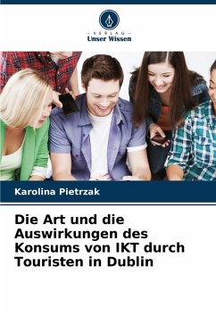Cover Die Art und die Auswirkungen des Konsums von IKT durch Touristen in Dublin