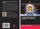 O poder destrutivo da Inteligência Artificial O poder destrutivo da Inteligência Artificial