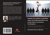 Gestion des talents et équilibre entre vie professionnelle et vie privée dans le processus d'entreprise Gestion des talents et équilibre entre vie professionnelle et vie privée dans le processus d'entreprise