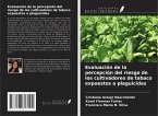 Evaluación de la percepción del riesgo de los cultivadores de tabaco expuestos a plaguicidas