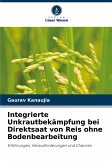 Integrierte Unkrautbekämpfung bei Direktsaat von Reis ohne Bodenbearbeitung Integrierte Unkrautbekämpfung bei Direktsaat von Reis ohne Bodenbearbeitung