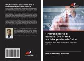 (IM)Possibilità di narrare Dio in una società post-metafisica (IM)Possibilità di narrare Dio in una società post-metafisica