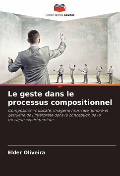 Le geste dans le processus compositionnel - Oliveira, Elder