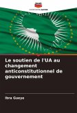 Le soutien de l'UA au changement anticonstitutionnel de gouvernement Le soutien de l'UA au changement anticonstitutionnel de gouvernement