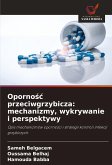 Oporno¿¿ przeciwgrzybicza: mechanizmy, wykrywanie i perspektywy Oporno¿¿ przeciwgrzybicza: mechanizmy, wykrywanie i perspektywy
