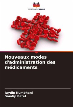 Nouveaux modes d'administration des médicaments - Kumbhani, Jaydip;Patel, Sandip