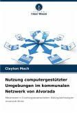 Nutzung computergestützter Umgebungen im kommunalen Netzwerk von Alvorada Nutzung computergestützter Umgebungen im kommunalen Netzwerk von Alvorada