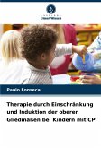 Therapie durch Einschränkung und Induktion der oberen Gliedmaßen bei Kindern mit CP Therapie durch Einschränkung und Induktion der oberen Gliedmaßen bei Kindern mit CP