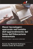 Mezzi tecnologici: operando nell'ambito dell'apprendimento del tema dell'Educazione Ambientale Mezzi tecnologici: operando nell'ambito dell'apprendimento del tema dell'Educazione Ambientale