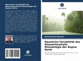 Räumliche Variabilität des Wasserhaushalts Klimatologie der Region Norte Räumliche Variabilität des Wasserhaushalts Klimatologie der Region Norte