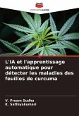 L'IA et l'apprentissage automatique pour détecter les maladies des feuilles de curcuma L'IA et l'apprentissage automatique pour détecter les maladies des feuilles de curcuma