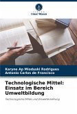 Technologische Mittel: Einsatz im Bereich Umweltbildung Technologische Mittel: Einsatz im Bereich Umweltbildung