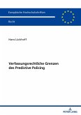 Verfassungsrechtliche Grenzen des Predictive Policing Verfassungsrechtliche Grenzen des Predictive Policing