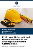 Profil von Sicherheit und Gesundheitsschutz am Arbeitsplatz in Gated Communities Profil von Sicherheit und Gesundheitsschutz am Arbeitsplatz in Gated Communities