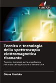 Tecnica e tecnologia della spettroscopia elettromagnetica risonante Tecnica e tecnologia della spettroscopia elettromagnetica risonante