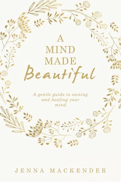 A Mind Made Beautiful (eBook, ePUB) - Mackender, Jenna