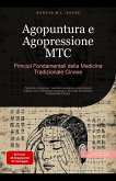 Agopuntura e Agopressione MTC: Principi Fondamentali della Medicina Tradizionale Cinese (eBook, ePUB) Agopuntura e Agopressione MTC: Principi Fondamentali della Medicina Tradizionale Cinese (eBook, ePUB)