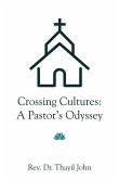Crossing Cultures: A Pastor's Odyssey (eBook, ePUB) Crossing Cultures: A Pastor's Odyssey (eBook, ePUB)