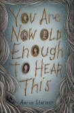 You Are Now Old Enough to Hear This (eBook, ePUB)
