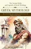 Greek Mythology: The Ancient Myths and Legends of Greek Mythology (Tales of Greek Myth, Gods, Goddesses, Mythical Beasts & the Beliefs of Ancient Greece) (eBook, ePUB) Greek Mythology: The Ancient Myths and Legends of Greek Mythology (Tales of Greek Myth, Gods, Goddesses, Mythical Beasts & the Beliefs of Ancient Greece) (eBook, ePUB)