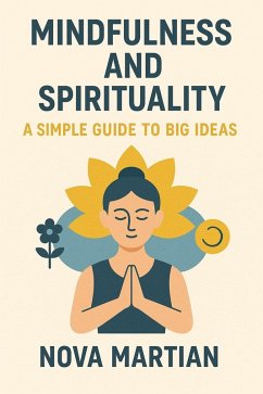 Cover Mindfulness and Spirituality: A Simple Guide to Big Ideas (eBook, ePUB)