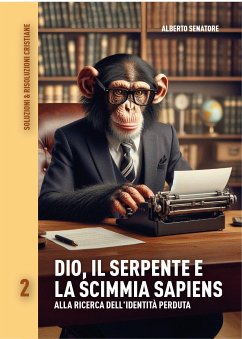 Dio, il Serpente e la Scimmia Sapiens (fixed-layout eBook, ePUB) - Senatore, Alberto