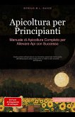 Apicoltura per Principianti: Manuale di Apicoltura Completo per Allevare Api con Successo (eBook, ePUB) Apicoltura per Principianti: Manuale di Apicoltura Completo per Allevare Api con Successo (eBook, ePUB)
