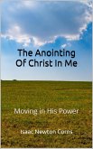 The Anointing of Christ In Me Moving In His Power (eBook, ePUB) The Anointing of Christ In Me Moving In His Power (eBook, ePUB)