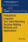 Probabilistic Linguistic Two-Sided Matching Decision-Making Methods and Applications (eBook, PDF) Probabilistic Linguistic Two-Sided Matching Decision-Making Methods and Applications (eBook, PDF)