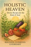Holistic Heaven Divine Recipes for the Body & Soul (eBook, ePUB) Holistic Heaven Divine Recipes for the Body & Soul (eBook, ePUB)