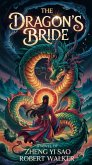 The Dragon's Bride: A Novel of Zheng Yi Sao (eBook, ePUB) The Dragon's Bride: A Novel of Zheng Yi Sao (eBook, ePUB)
