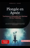 Plongée en Apnée: Techniques et Stratégies pour Maîtriser l'Art du Freediving (eBook, ePUB) Plongée en Apnée: Techniques et Stratégies pour Maîtriser l'Art du Freediving (eBook, ePUB)
