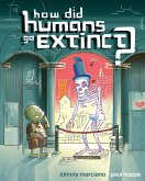 How Did Humans Go Extinct? (eBook, ePUB) How Did Humans Go Extinct? (eBook, ePUB)