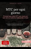 MTC per ogni giorno: Principi base della MTC per vivere più sani con la medicina tradizionale cinese (TCM (IT), #4) (eBook, ePUB) MTC per ogni giorno: Principi base della MTC per vivere più sani con la medicina tradizionale cinese (TCM (IT), #4) (eBook, ePUB)