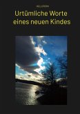 Urtümliche Worte eines neuen Kindes (eBook, ePUB) Urtümliche Worte eines neuen Kindes (eBook, ePUB)